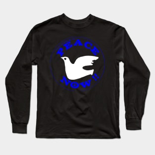 PEACE NOW! Long Sleeve T-Shirt